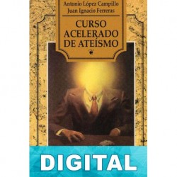 Curso acelerado de ateísmo Antonio López Campillo & Juan Ignacio Ferreras