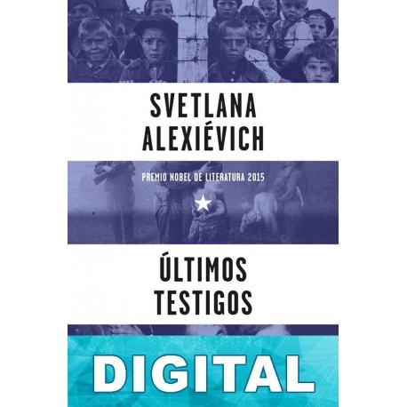 Últimos testigos Svetlana Alexievich