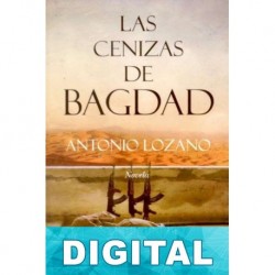 Las cenizas de Bagdad Antonio Lozano