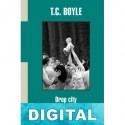 Drop city T. C. Boyle