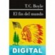 El fin del mundo T. C. Boyle