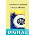 Oriente, Oriente T. C. Boyle