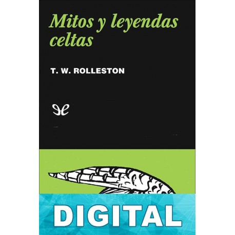 Mitos y leyendas celtas T. W. Rolleston