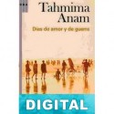 Días de amor y de guerra Tahmima Anam
