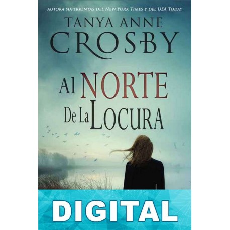 Al norte de la locura Tanya Anne Crosby