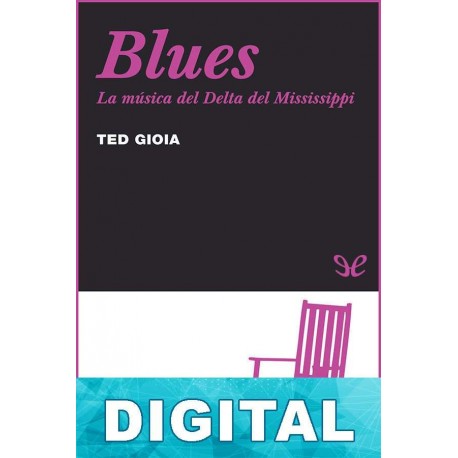 Blues: la música del delta del Mississippi Ted Gioia