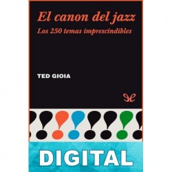 El canon del jazz. Los 250 temas imprescindibles Ted Gioia