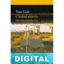 Ciudad abierta Teju Cole