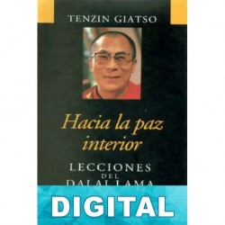 Hacia la paz interior. Lecciones del Dalai Lama Tenzin Giatso