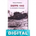 Dieppe 1942. El desembarco fracasado Terence Robertson