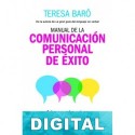 Manual de la comunicación personal de éxito Teresa Baró