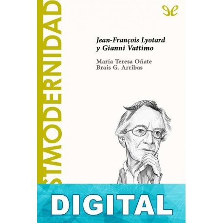 Postmodernidad. Jean-François Lyotard y Gianni Vattimo Teresa Oñate & Brais G. Arribas
