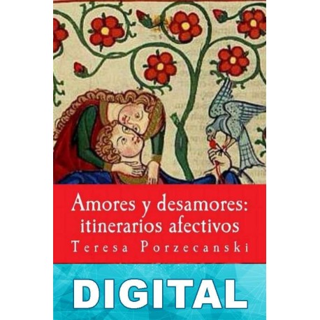 Amores y desamores: itinerarios afectivos Teresa Porzecanski