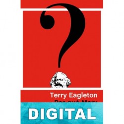 Por qué Marx tenía razon Terry Eagleton