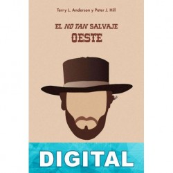 El no tan salvaje oeste. Los derechos de propiedad en la frontera Terry L. Anderson & P. J. Hill