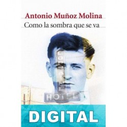Como la sombra que se va Antonio Muñoz Molina