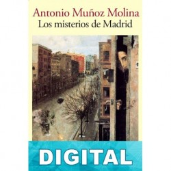 Los misterios de Madrid Antonio Muñoz Molina