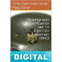 Stalingrado. La muerte del VI ejército alemán 1943 The German War Machine