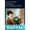 Ventajas de viajar en tren Antonio Orejudo
