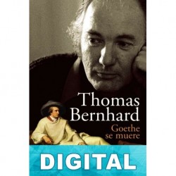 Goethe se muere Thomas Bernhard