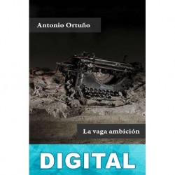 La vaga ambición Antonio Ortuño