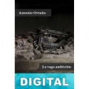 La vaga ambición Antonio Ortuño