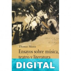 Ensayos sobre música, teatro y literatura Thomas Mann
