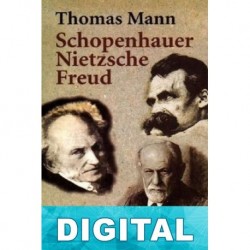 Schopenhauer, Nietzsche, Freud Thomas Mann