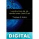 La estructura de las revoluciones científicas (trad. Carlos Solís) Thomas S. Kuhn