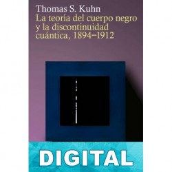 La teoría del cuerpo negro y la discontinuidad cuántica 1894-1912 Thomas S. Kuhn