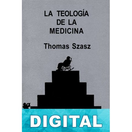 La teología de la medicina Thomas Szasz