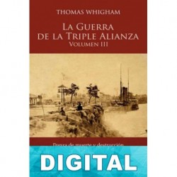 La guerra de la Triple Alianza Volumen III Thomas Whigham