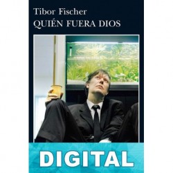 Quién fuera Dios Tibor Fischer
