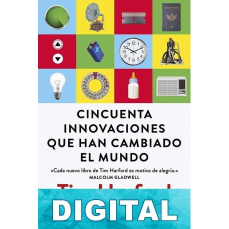 Cincuenta innovaciones que han cambiado el mundo Tim Harford