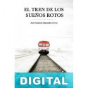 El tren de los sueños rotos Antonio Quesada