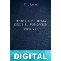 Historia de Roma desde su fundación Libros IV-VII Tito Livio