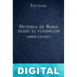 Historia de Roma desde su fundación Libros XXI-XXV Tito Livio