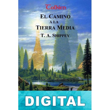 Tolkien, El camino a la Tierra Media Tom A. Shippey