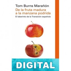 De la fruta madura a la manzana podrida Tom Burns Marañón