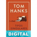 Tipos singulares y otros relatos Tom Hanks