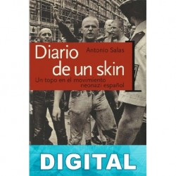 Diario de un skin. Un topo en el movimiento neonazi español Antonio Salas