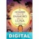 El hombre que se enamoró de la luna Tom Spanbauer