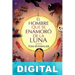 El hombre que se enamoró de la luna Tom Spanbauer
