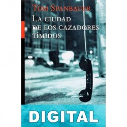 La ciudad de los Cazadores Tímidos Tom Spanbauer