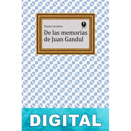 De las memorias de Juan Gandul Tomás Carretero
