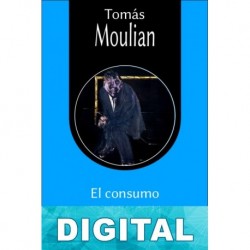 El consumo me consume Tomás Moulian