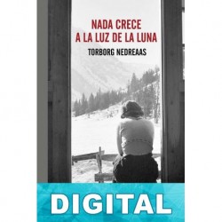 Nada crece a la luz de la luna Torborg Nedreaas