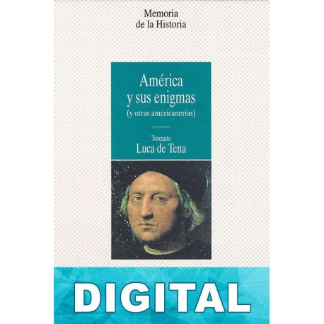 América y sus enigmas (y otras americanerías) Torcuato Luca de Tena