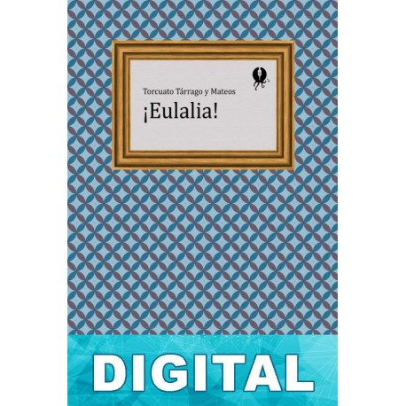 ¡Eulalia! Torcuato Tárrago y Mateos