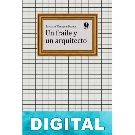 Un fraile y un arquitecto Torcuato Tárrago y Mateos